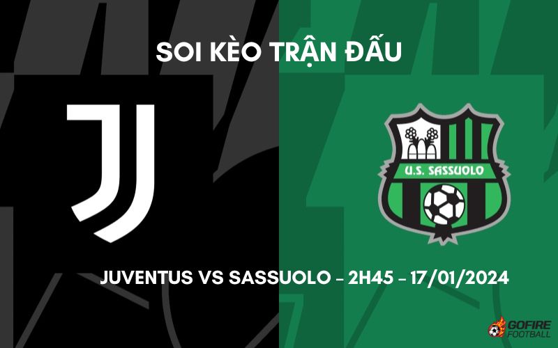 Soi kèo trận đấu Juventus vs Sassuolo – 2h45 – 17/01/2024