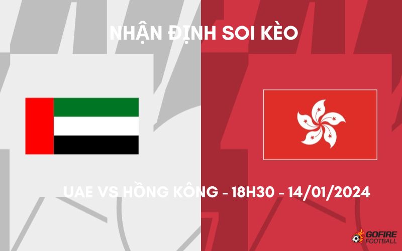 Soi kèo UAE vs Hồng Kông ⭐ 18h30 ⭐ 14/01/2024