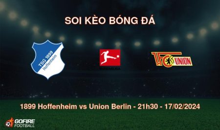 Soi kèo bóng đá 1899 Hoffenheim vs Union Berlin – 21h30 – 17/02/2024