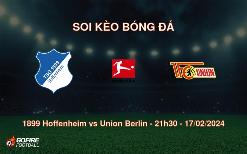 Soi kèo bóng đá 1899 Hoffenheim vs Union Berlin – 21h30 – 17/02/2024