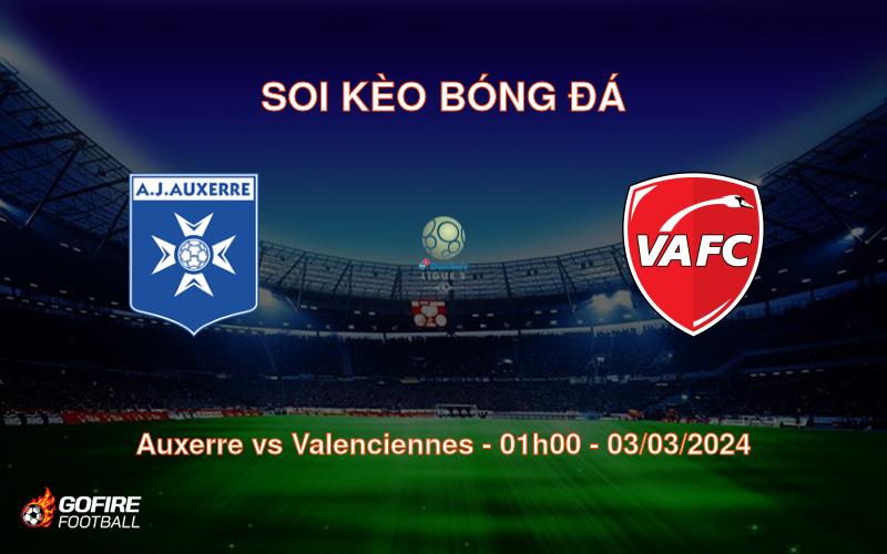 Soi kèo bóng đá Auxerre vs Valenciennes – 01h00 – 03/03/2024