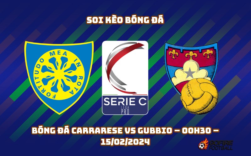 Soi kèo bóng đá Carrarese vs Gubbio – 00h30 – 15/02/2024