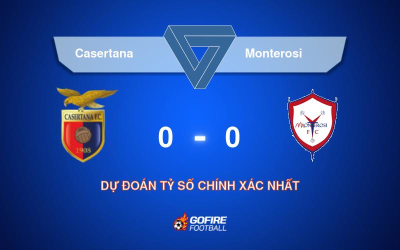 Soi kèo bóng đá Casertana vs Monterosi
