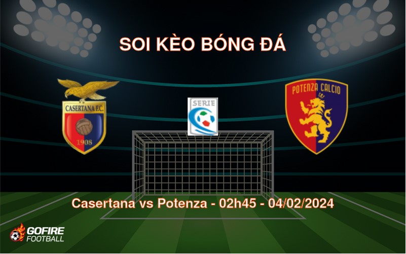 Soi kèo bóng đá Casertana vs Potenza – 02h45 – 04/02/2024