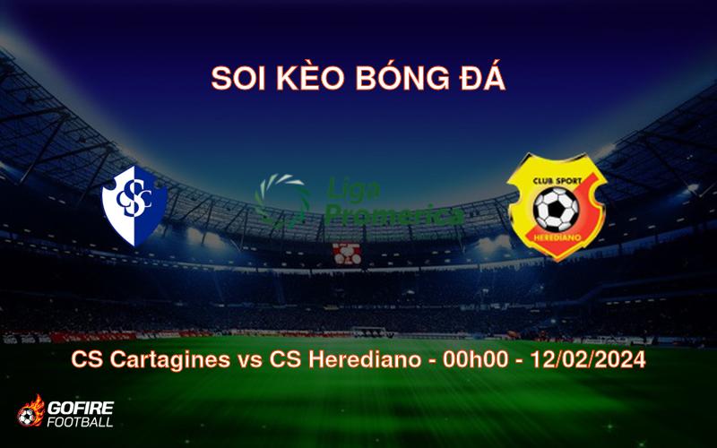 Soi kèo bóng đá CS Cartagines vs CS Herediano – 00h00 – 12/02/2024