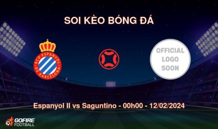 Soi kèo bóng đá Espanyol II vs Saguntino – 00h00 – 12/02/2024