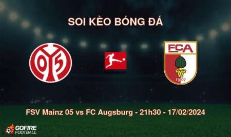 Soi kèo bóng đá FSV Mainz 05 vs FC Augsburg – 21h30 – 17/02/2024