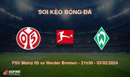 Soi kèo bóng đá FSV Mainz 05 vs Werder Bremen – 21h30 – 03/02/2024
