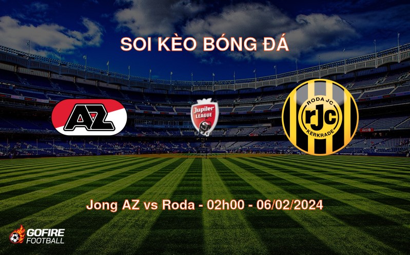 Soi kèo bóng đá Jong AZ vs Roda – 02h00 – 06/02/2024