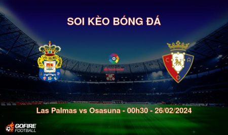 Soi kèo bóng đá Las Palmas vs Osasuna – 00h30 – 26/02/2024