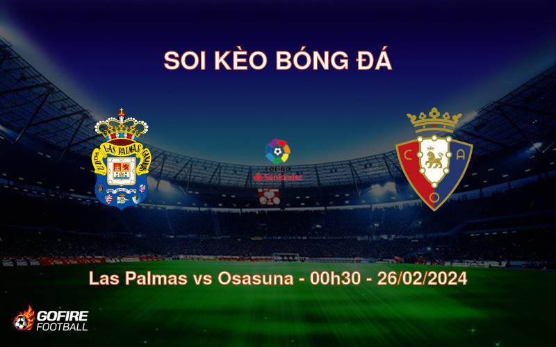 Soi kèo bóng đá Las Palmas vs Osasuna – 00h30 – 26/02/2024