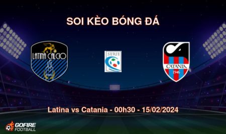 Soi kèo bóng đá Latina vs Catania – 00h30 – 15/02/2024