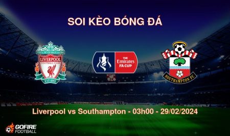 Soi kèo bóng đá Liverpool vs Southampton – 03h00 – 29/02/2024