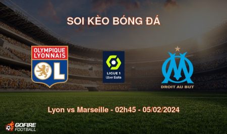 Soi kèo bóng đá Lyon vs Marseille – 02h45 – 05/02/2024