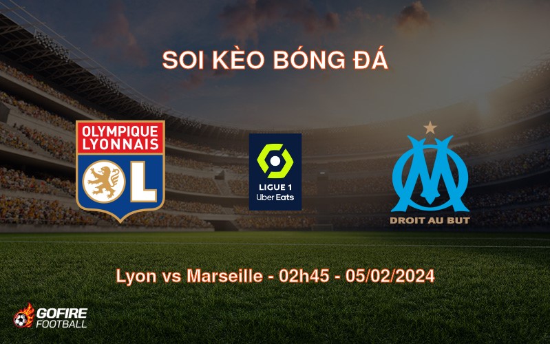Soi kèo bóng đá Lyon vs Marseille – 02h45 – 05/02/2024