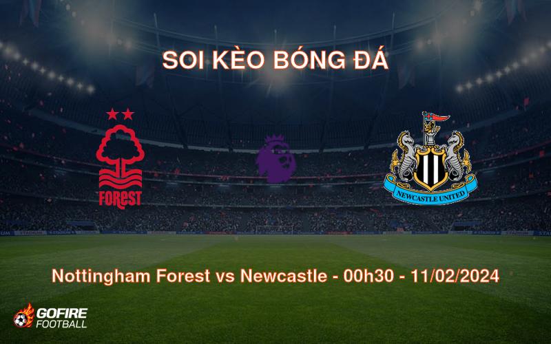 Soi kèo bóng đá Nottingham Forest vs Newcastle – 00h30 – 11/02/2024