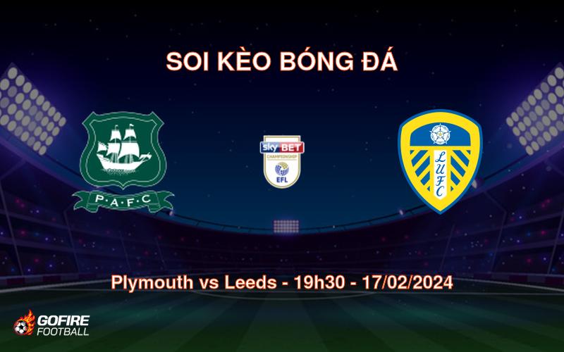 Soi kèo bóng đá Plymouth vs Leeds – 19h30 – 17/02/2024