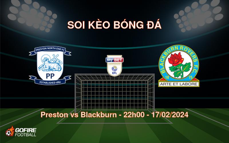 Soi kèo bóng đá Preston vs Blackburn – 22h00 – 17/02/2024