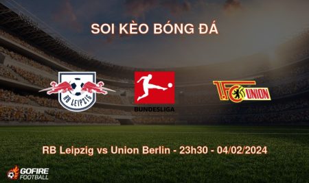Soi kèo bóng đá RB Leipzig vs Union Berlin – 23h30 – 04/02/2024