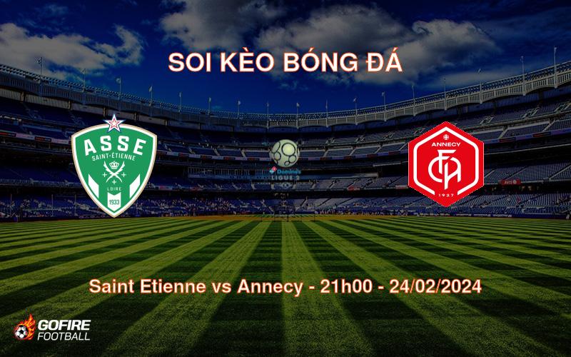 Soi kèo bóng đá Saint Etienne vs Annecy – 21h00 – 24/02/2024