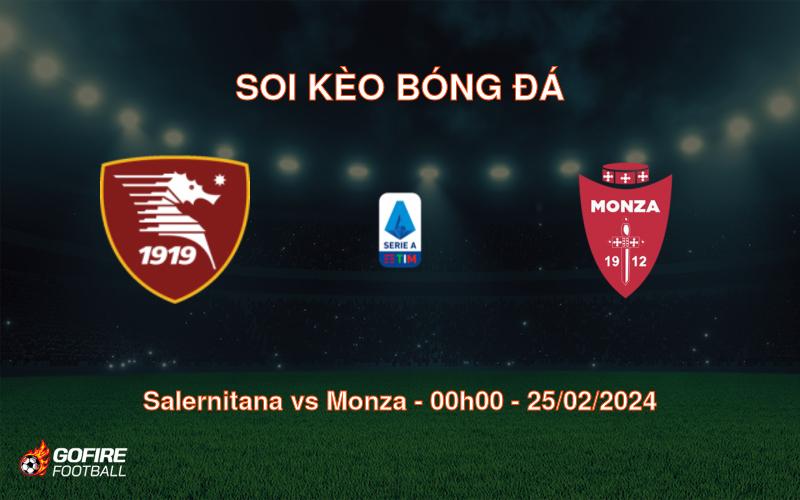 Soi kèo bóng đá Salernitana vs Monza – 00h00 – 25/02/2024