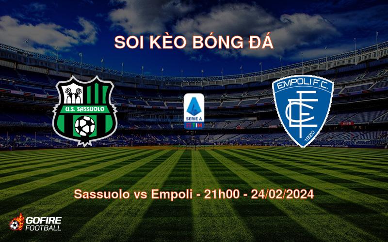 Soi kèo bóng đá Sassuolo vs Empoli – 21h00 – 24/02/2024