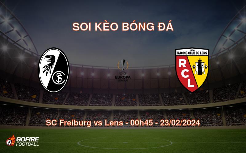 Soi kèo bóng đá SC Freiburg vs Lens – 00h45 – 23/02/2024