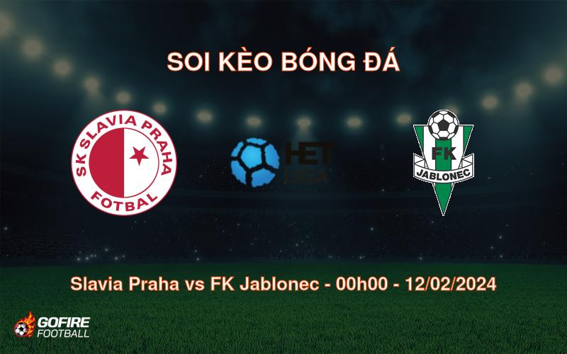 Soi kèo bóng đá Slavia Praha vs FK Jablonec – 00h00 – 12/02/2024