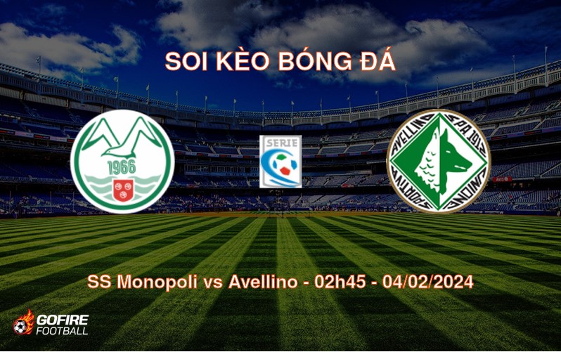 Soi kèo bóng đá SS Monopoli vs Avellino – 02h45 – 04/02/2024