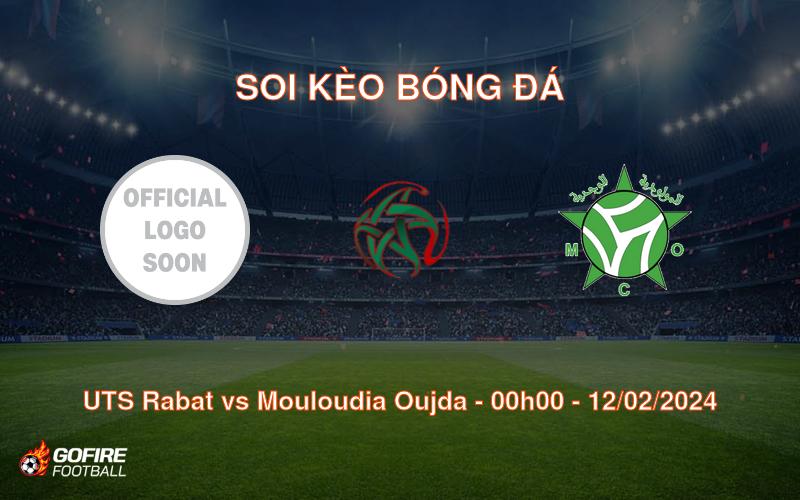 Soi kèo bóng đá UTS Rabat vs Mouloudia Oujda – 00h00 – 12/02/2024