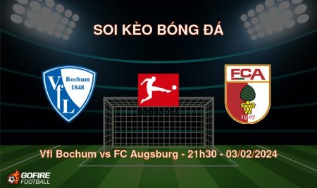 Soi kèo bóng đá Vfl Bochum vs FC Augsburg – 21h30 – 03/02/2024
