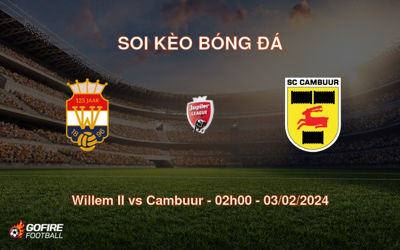 Soi kèo bóng đá Willem II vs Cambuur – 02h00 – 03/02/2024