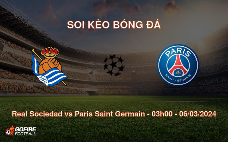 Soi kèo bóng đá Real Sociedad vs Paris Saint Germain – 03h00 – 06/03/2024