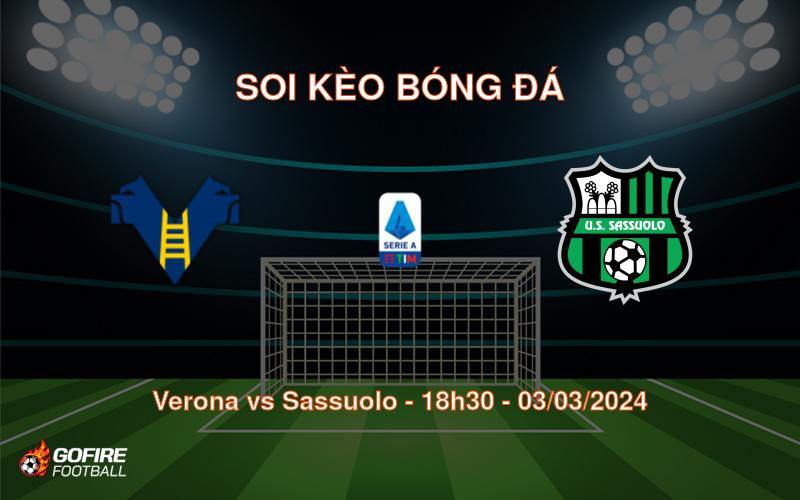 Soi kèo bóng đá Verona vs Sassuolo – 18h30 – 03/03/2024